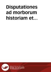 Disputationes ad morborum historiam et curationem facientes / quas collegit, edidit et recensuit Albertus Hallerus ; tomus primus, Ad morbos capitis et colli | Biblioteca Virtual Miguel de Cervantes