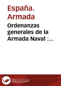 Ordenanzas generales de la Armada Naval : parte primera : sobre la gobernación militar y marinera de la Armada en general y uso de sus fuerzas en la mar ; tomo I | Biblioteca Virtual Miguel de Cervantes