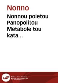 Nonnou poietou Panopolitou Metabole tou kata Ioannen Hagiou Euangeliou | Biblioteca Virtual Miguel de Cervantes