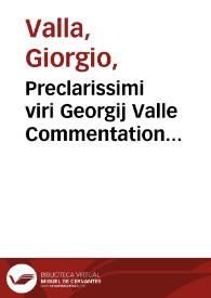 Preclarissimi viri Georgij Valle Commentationes, In Ptolomei Quadripartitum, inque Ciceronis Partitiones et Tusculanas questiones, ac Plinij Naturalis Historie librum secundum | Biblioteca Virtual Miguel de Cervantes