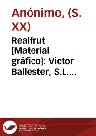 Realfrut  [Material gráfico]: Victor Ballester, S.L. Puebla Larga. | Biblioteca Virtual Miguel de Cervantes