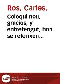 Coloqui nou, gracios, y entretengut, hon se referixen les Festes celebrades en la Ciutat de Valencia, a la Proclamaciò de son Rey, y senyor, nostron Fernando Sext ... en los dies 19, 20, y 21, Dagost del present any 1746 [Texto impreso] | Biblioteca Virtual Miguel de Cervantes