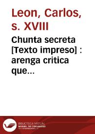 Chunta secreta : arenga critica que fan sis personats de distinguit caracter, queixantse... de la mala estacio del temps pues no atrevixen a eixir a collir lo que atres han sembrat... | Biblioteca Virtual Miguel de Cervantes