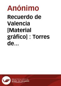 Recuerdo de Valencia [Material gráfico] : Torres de Cuarte | Biblioteca Virtual Miguel de Cervantes