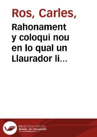 Rahonament y coloqui nou en lo qual un Llaurador li declara son amora una dama chispera, procurant per molts camins el llograrla per muller, també li dona conte y raó de un festech que tingué en lo seu poble de Alfafar en la filla del Alcalde, y el raro motiu per que es desfeu | Biblioteca Virtual Miguel de Cervantes