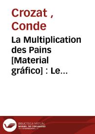 La Multiplication des Pains [Material gráfico] : Le sujet traité de trois façons différentes | Biblioteca Virtual Miguel de Cervantes