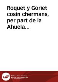 Roquet y Goriet cosin chermans, per part de la Ahuela Gregoria Nofra, primer cap de dansa en los balls del seu Poble de Almusafes ; y Roquét y Goriét Mechorals en les festes dels Sants de la Pedra,. | Biblioteca Virtual Miguel de Cervantes