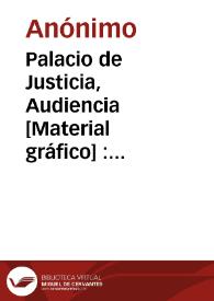 Palacio de Justicia, Audiencia [Material gráfico] : Valencia | Biblioteca Virtual Miguel de Cervantes