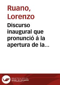 Discurso inaugural que pronunció á la apertura de la Cátedra de constitucion erigida en virtud del decreto de 24 de abril del año de 1820 / el Doctor Don Lorenzo Ruano ... en la Universidad literaria de Granada el dia dos de Junio del mismo año   | Biblioteca Virtual Miguel de Cervantes