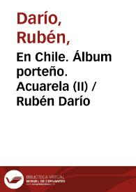 En Chile. Álbum porteño. Acuarela (II) / Rubén Darío | Biblioteca Virtual Miguel de Cervantes