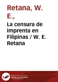 La censura de imprenta en Filipinas / W. E. Retana | Biblioteca Virtual Miguel de Cervantes