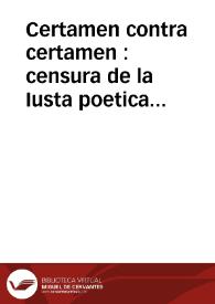 Certamen contra certamen : censura de la Iusta poetica sagrada, sentencia de Apolo contra ella, y corregidos sus errados assumptos por los mas celebrados poetas de la lengua castellana, ofrecense... otros mas justos | Biblioteca Virtual Miguel de Cervantes