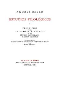 Estudios filológicos. I. Principios de la ortología y métrica de la lengua castellana y otros escritos / Andrés Bello; introducción a los estudios ortológicos y métricos de Bello por Samuel Gili Gaya  | Biblioteca Virtual Miguel de Cervantes