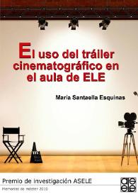 El uso del tráiler cinematográfico en el aula de ELE / María Santaella Esquinas; dirigida por Nuria Vaquero Ibarra, Marta Higueras García | Biblioteca Virtual Miguel de Cervantes