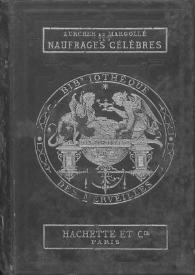 Les naufrages célèbres  / par Zurcher et Margollé; ouvrage illustré de 30 vignettes par Jules Noël | Biblioteca Virtual Miguel de Cervantes