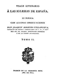 Viage literario a las iglesias de España. Tomo 2 / le publica con algunas observaciones don Joaquín Lorenzo Villanueva | Biblioteca Virtual Miguel de Cervantes