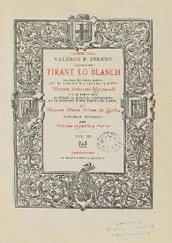 Libre del valerós e strenu cavaller Tirant lo Blanch ; scrites les tres parts per lo magnifich e virtuos cavaller Johanot Martorell ; e a la mort sua acabada la quarta, a pregaries de la senyora Isabel de Loriç per Martí Johan de Galba ; estampat novament per Marian Aguiló y Fuster. Volum 3 | Biblioteca Virtual Miguel de Cervantes