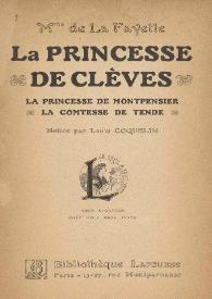 La princesse de Clèves ; La princesse de Montpensier ; La comtesse de Tende / Mme de La Fayette ; notice par Louis Coquelin | Biblioteca Virtual Miguel de Cervantes