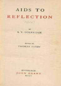 Aids to reflection / by S. T. Coleridge ; edited by Thomas Fenby | Biblioteca Virtual Miguel de Cervantes