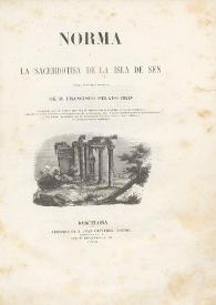 Norma ó La sacerdotisa de la Isla de Sen. Novela histórica original / de Francisco Pelayo Briz | Biblioteca Virtual Miguel de Cervantes