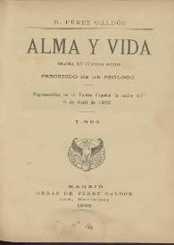 Alma y vida / drama en cuatro actos precedido de un prólogo por Benito Pérez Galdós | Biblioteca Virtual Miguel de Cervantes