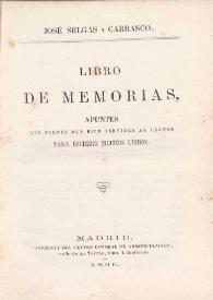 Libro de memorias, apuntes que pueden muy bien servirle al lector para escribir muchos libros / José Selgás y Carrasco | Biblioteca Virtual Miguel de Cervantes