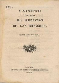 Sainete intitulado: El triunfo de las mugeres. (Para diez personas) | Biblioteca Virtual Miguel de Cervantes