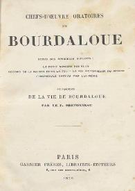 Chefs-d'oeuvre oratoires de Bourdaloue, suivis des opuscules suivants : "Le petit nombre des Élus", "Accord de la raison et de la foi", "La foi victorieuse du monde", L'incrédule vaincu par lui-méme". Et précédés de "La vie de Bourdaloue" / par le P. Bretonneau | Biblioteca Virtual Miguel de Cervantes