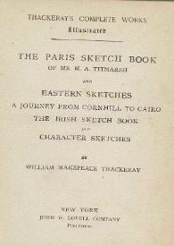 The Paris sketch book of Mr. M.A. Titmarsh and Eastern sketches, a journey from Cornhill to Cairo. The Irish sketch book and Character sketches / by William Makepeace Thackeray | Biblioteca Virtual Miguel de Cervantes