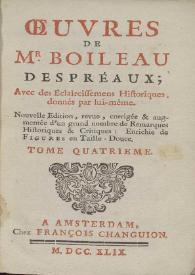 Oeuvres de Mr. Boileau Despréaux, avec des Éclaircissemens Historiques, donnés par lui-même. Tome quatrième | Biblioteca Virtual Miguel de Cervantes