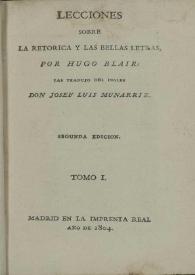 Lecciones sobre la retórica y las bellas letras. Tomo I / por Hugo Blair ; las tradujo del inglés Joséf Luis Muniarriz | Biblioteca Virtual Miguel de Cervantes