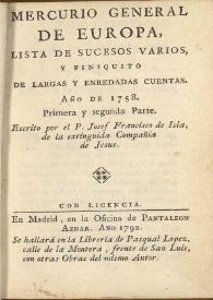 Mercurio general de Europa, lista de sucesos varios, y finiquito de largas y enredadas cuentas : año de 1758 : primera y segunda parte / escrito por el P. Josef Francisco de Isla de la extinguida Compaįa de Jesus | Biblioteca Virtual Miguel de Cervantes