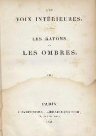 Les vois intérieures. Les rayons et les ombres / par Victor Hugo | Biblioteca Virtual Miguel de Cervantes