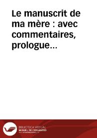 Le manuscrit de ma mère : avec commentaires, prologue et épilogue / par A. de Lamartine | Biblioteca Virtual Miguel de Cervantes