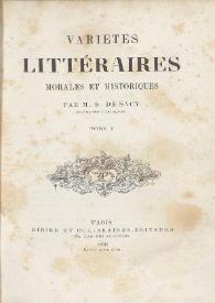 Variétés littéraires, morales et historiques. Tome I / par S. de Sacy | Biblioteca Virtual Miguel de Cervantes