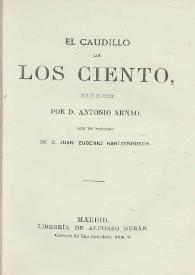 El caudillo de los ciento, novela en verso / por Antonio Arnao ; con un prólogo de Juan Eugenio Hartzenbusch | Biblioteca Virtual Miguel de Cervantes