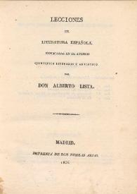 Lecciones de literatura española, esplicadas en el Ateneo Científico Literario y Artístico / por Alberto Lista | Biblioteca Virtual Miguel de Cervantes