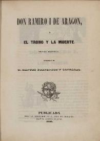 Don Ramiro I de Aragón ó El trono y la muerte. Novela histórica / original de Manuel Fernández y González | Biblioteca Virtual Miguel de Cervantes