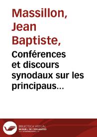 Conférences et discours synodaux sur les principaus devoirs des ecclésiastiques, avec un recueil de mandemens sur différens sujets [Tome 12-13] / par Massillon, Évéque de Clermont, l'un des quarante de l'Académie Française | Biblioteca Virtual Miguel de Cervantes