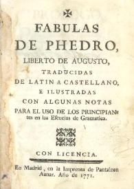 Fabulas de Phedro, liberto de Augusto / traducidas del latin a castellano, e ilustradas con algunas notas para el uso de los principiantes en las escuelas de gramatica | Biblioteca Virtual Miguel de Cervantes