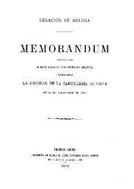 Memorandum presentado al Excmo. Gobierno de la República Argentina, impugnando la Circular de la Cancillería de Chile de 24 de diciembre de 1881 / Legación de Bolivia | Biblioteca Virtual Miguel de Cervantes