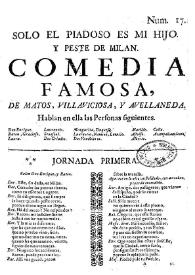 Solo el piadoso es mi hijo, y peste de Milán: comedia famosa | Biblioteca Virtual Miguel de Cervantes