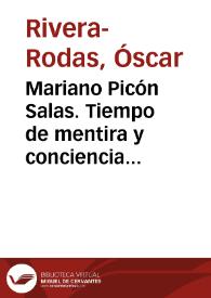 Mariano Picón Salas. Tiempo de mentira y conciencia contemporánea. Hacia una ética postimperialista / Óscar Rivera-Rodas | Biblioteca Virtual Miguel de Cervantes