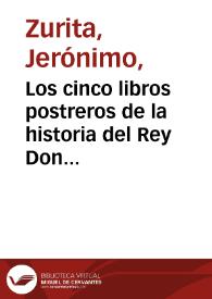 Los cinco libros postreros de la historia del Rey Don Hernando el Catholico : de las empresas y ligas de Italia / compuestos por Geronymo ßurita... ; tomo sexto | Biblioteca Virtual Miguel de Cervantes