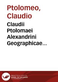 Claudii Ptolomaei Alexandrini Geographicae enarrationis, libri octo / ex Bilibaldi Pirckeymheri tralatione (sic), sed a graeca et prisca exemplaria a Michaele Villanovano secundo recogniti  et locis innumeris denuo castigati ... | Biblioteca Virtual Miguel de Cervantes