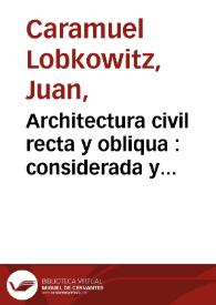 Architectura civil recta y obliqua : considerada y dibuxada en el templo de Ierusalem ... : promovida a suma perfeccion en el templo y palacio de S. Lorenço cerca del Escurial [sic] ... / por don Iuan Caramuel, monje cisterciense ... | Biblioteca Virtual Miguel de Cervantes