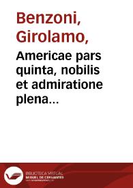 Americae pars quinta, nobilis et admiratione plena Hieronymi Bezoni Mediolanensis secundae sectionis Hispanorum ... / omnis elegantibus figuris in aes incisis expressa a Theodoro de Bry ... | Biblioteca Virtual Miguel de Cervantes