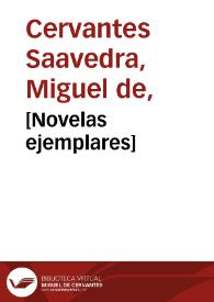 Novelas ejemplares / por Miguel de Cervantes Saavedra ; adornadas con láminas debidas al conocido dibujante D. Ramon Puiggari y grabadas por los principales artistas de esta capital. | Biblioteca Virtual Miguel de Cervantes