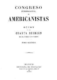 Congreso Internacional de Americanistas : actas de la cuarta reunión, Madrid, 1881. Tomo 2 | Biblioteca Virtual Miguel de Cervantes