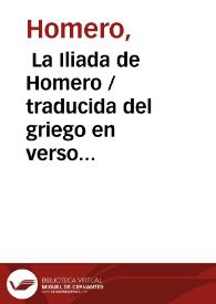  La Iliada de Homero / traducida del griego en verso endecasilabo castellano por D. Ignacio García Malo ; tomo segundo | Biblioteca Virtual Miguel de Cervantes